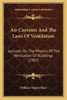Air Currents And The Laws Of Ventilation