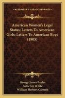 American Women's Legal Status; Letters To American Girls; Letters To American Boys (1905)