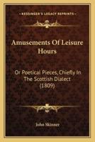 Amusements of Leisure Hours