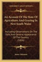 An Account Of The State Of Agriculture And Grazing In New South Wales