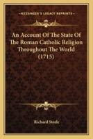 An Account Of The State Of The Roman Catholic Religion Throughout The World (1715)
