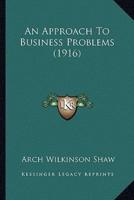 An Approach To Business Problems (1916)