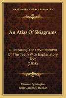 An Atlas Of Skiagrams