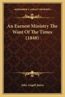 An Earnest Ministry The Want Of The Times (1848)
