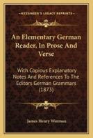 An Elementary German Reader, In Prose And Verse