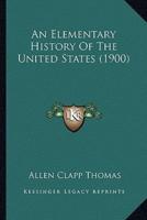 An Elementary History Of The United States (1900)
