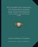 An Elementary Manual Of Radiotelegraphy And Radiotelephony