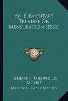 An Elementary Treatise On Mensuration (1863)