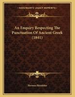 An Enquiry Respecting The Punctuation Of Ancient Greek (1841)