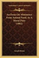 An Essay on Abstinence from Animal Food, as a Moral Duty (1802)