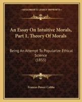 An Essay On Intuitive Morals, Part 1, Theory Of Morals