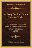 An Essay On The Natural Equality Of Men
