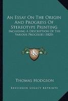 An Essay On The Origin And Progress Of Stereotype Printing