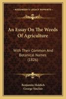 An Essay on the Weeds of Agriculture