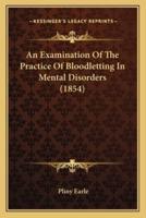 An Examination Of The Practice Of Bloodletting In Mental Disorders (1854)