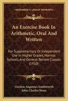 An Exercise Book In Arithmetic, Oral And Written