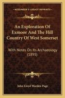 An Exploration Of Exmoor And The Hill Country Of West Somerset