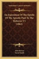 An Exposition Of The Epistle Of The Apostle Paul To The Hebrews V1 (1862)