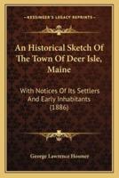 An Historical Sketch Of The Town Of Deer Isle, Maine