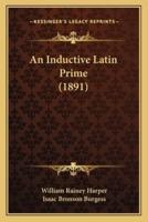An Inductive Latin Prime (1891)