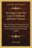 An Inquiry Into The Laws Of Different Epidemic Diseases