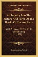 An Inquiry Into The Nature And Form Of The Books Of The Ancients
