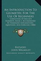 An Introduction To Geometry, For The Use Of Beginners