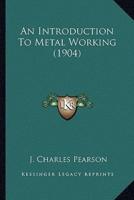 An Introduction To Metal Working (1904)