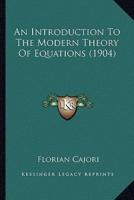 An Introduction To The Modern Theory Of Equations (1904)