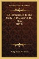 An Introduction To The Study Of Diseases Of The Skin (1893)