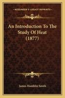 An Introduction To The Study Of Heat (1877)