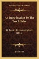 An Introduction To The Trochilidae