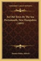 An Old Town By The Sea Portsmouth, New Hampshire (1893)