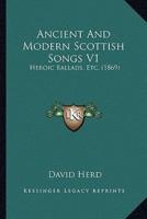 Ancient And Modern Scottish Songs V1