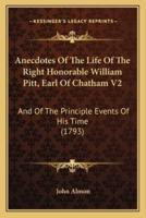 Anecdotes Of The Life Of The Right Honorable William Pitt, Earl Of Chatham V2