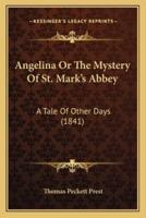 Angelina Or The Mystery Of St. Mark's Abbey