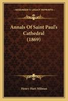 Annals Of Saint Paul's Cathedral (1869)