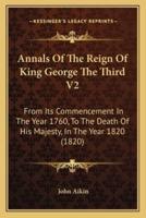Annals Of The Reign Of King George The Third V2