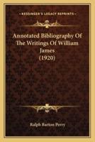 Annotated Bibliography Of The Writings Of William James (1920)