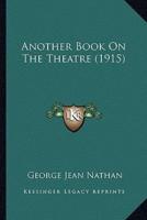Another Book On The Theatre (1915)