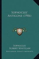 Sophocles' Antigone (1906)