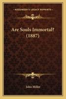 Are Souls Immortal? (1887)