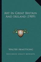 Art In Great Britain And Ireland (1909)