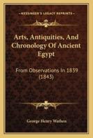 Arts, Antiquities, And Chronology Of Ancient Egypt