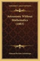 Astronomy Without Mathematics (1883)
