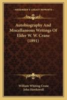 Autobiography And Miscellaneous Writings Of Elder W. W. Crane (1891)