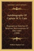 Autobiography Of Captain W. S. Cain