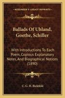 Ballads Of Uhland, Goethe, Schiller