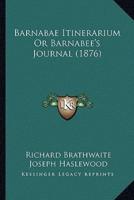 Barnabae Itinerarium Or Barnabee's Journal (1876)