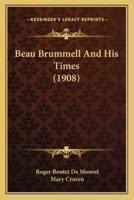 Beau Brummell And His Times (1908)